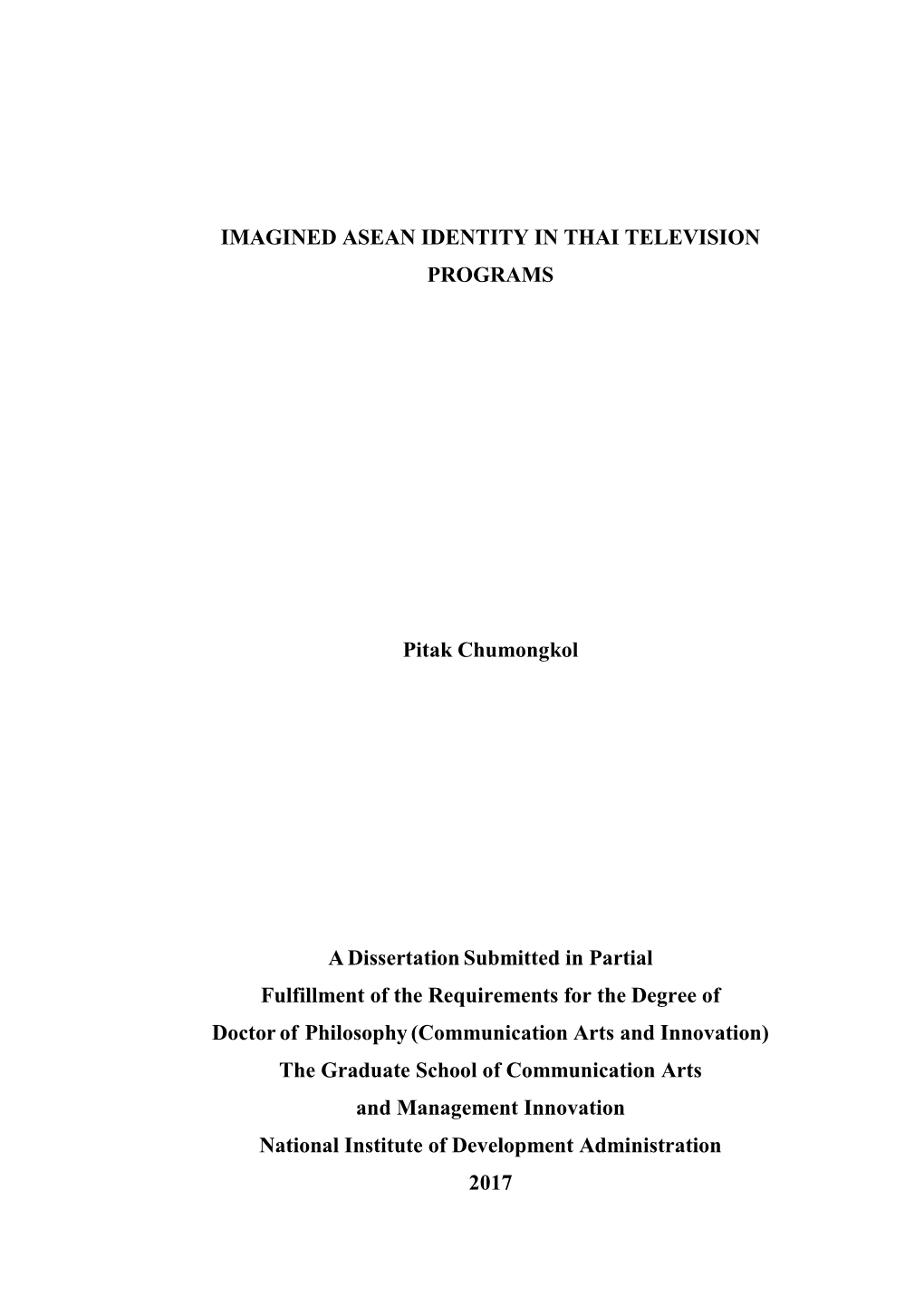 IMAGINED ASEAN IDENTITY in THAI TELEVISION PROGRAMS Pitak Chumongkol a Dissertation Submitted in Partial Fulfillment of the Requ