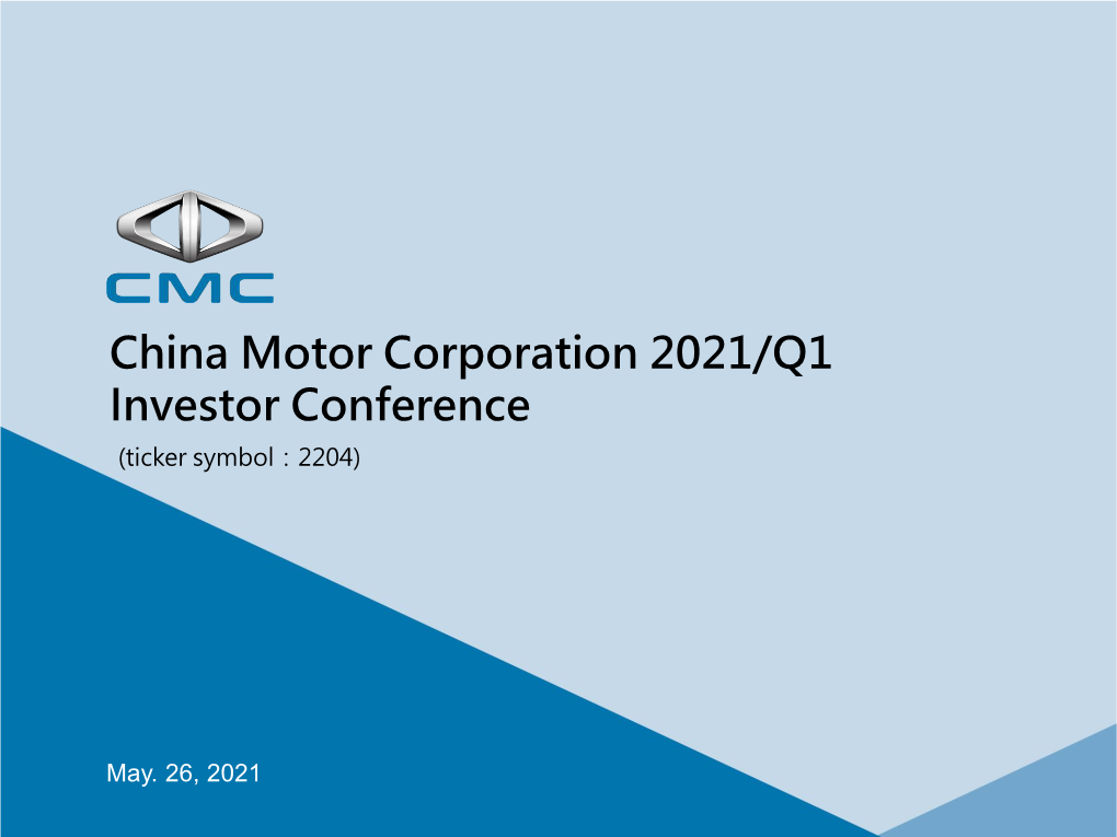 China Motor Corporation 2021/Q1 Investor Conference (Ticker Symbol：2204)