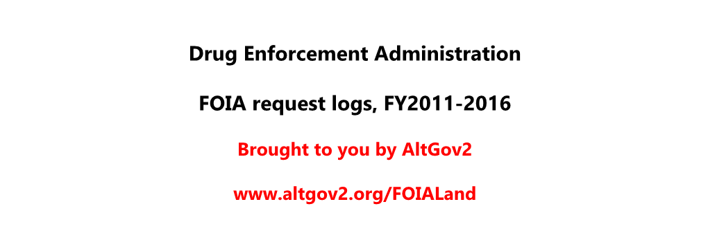 Drug Enforcement Administration FOIA Request Logs, FY2011-2016