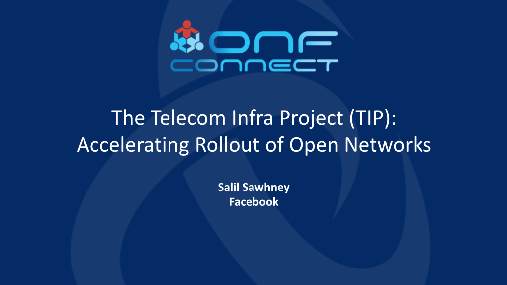 The Telecom Infra Project (TIP): Accelerating Rollout of Open Networks