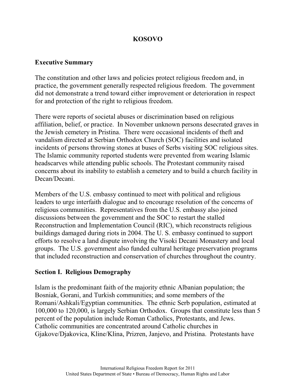 KOSOVO Executive Summary the Constitution and Other Laws and Policies Protect Religious Freedom And, in Practice, the Government