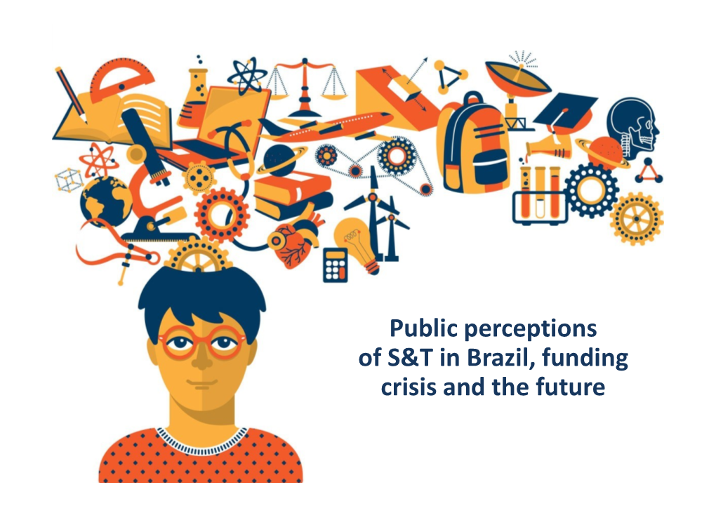 Public Perceptions of S&T in Brazil, Funding Crisis and the Future