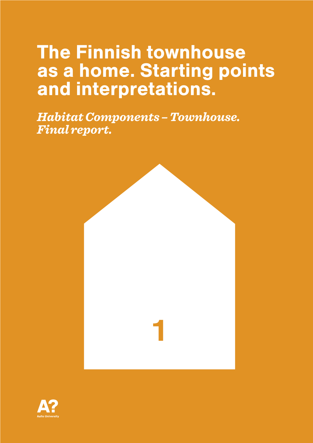 The Finnish Townhouse As a Home. Starting Points and Interpretations. the Finnish Townhouse As a Home