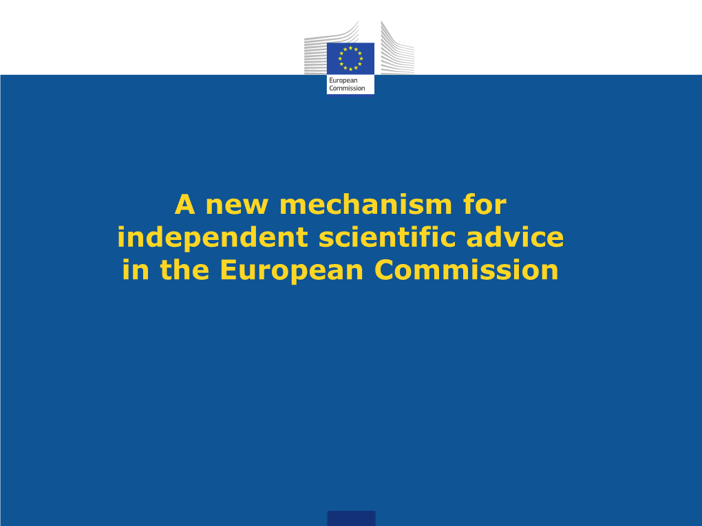 A New Mechanism for Independent Scientific Advice in the European Commission Introduction – Why Is a New Mechanism Needed?