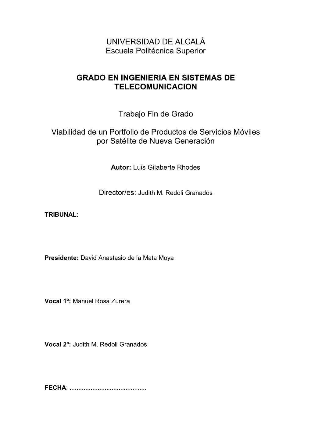 UNIVERSIDAD DE ALCALÁ Escuela Politécnica Superior GRADO EN INGENIERIA EN SISTEMAS DE TELECOMUNICACION Trabajo Fin De Grado Vi