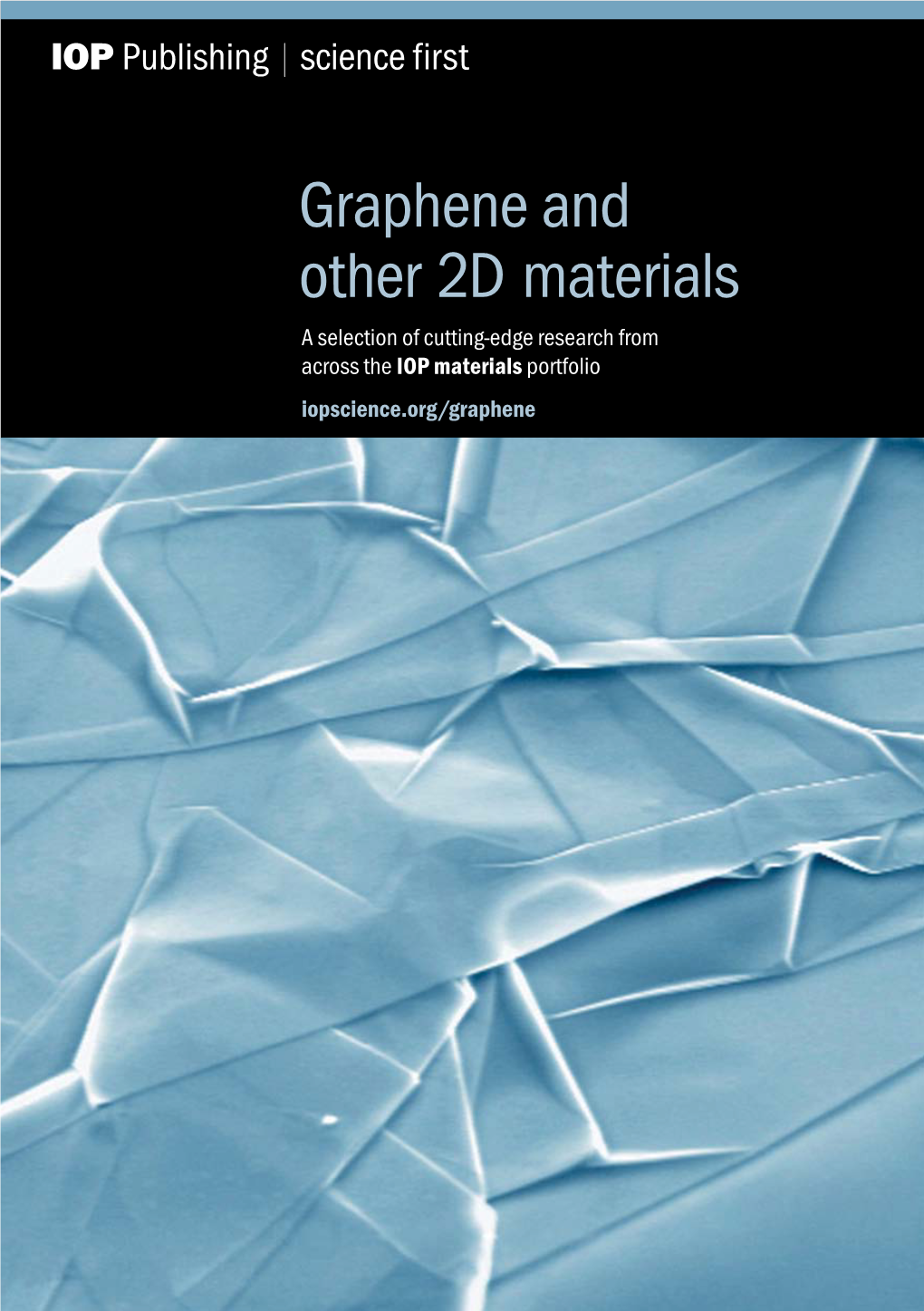 Graphene and Other 2D Materials a Selection of Cutting-Edge Research from Across the IOP Materials Portfolio Iopscience.Org/Graphene Contents