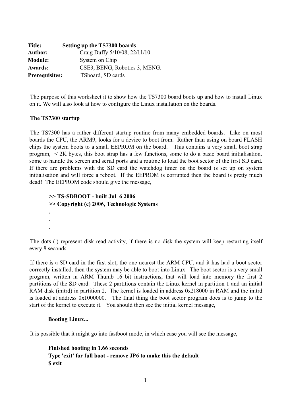 Title: Setting up the TS7300 Boards Author: Craig Duffy 5/10/08, 22/11/10 Module: System on Chip Awards: CSE3, BENG, Robotics 3, MENG