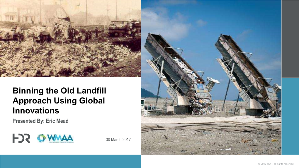 Binning the Old Landfill Approach Using Global Innovations Presented By: Eric Mead