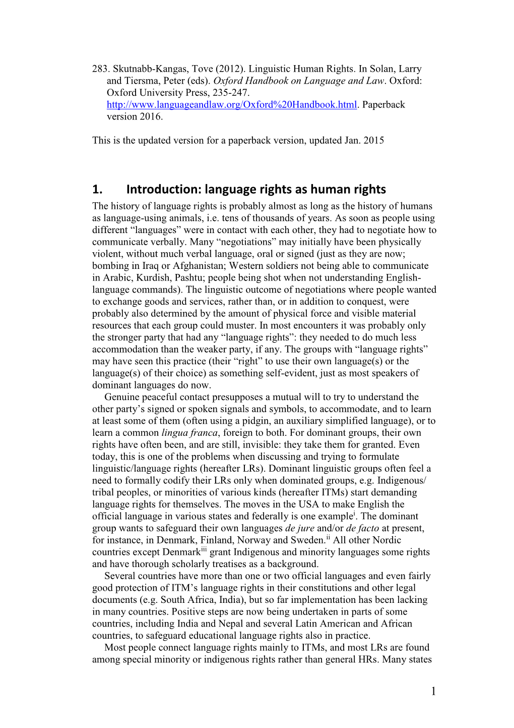 Language Rights As Human Rights the History of Language Rights Is Probably Almost As Long As the History of Humans As Language-Using Animals, I.E