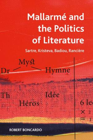 Mallarmé and the Politics of Literature Sartre, Kristeva, Badiou, Rancière