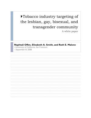 Tobacco Industry Targeting of the Lesbian, Gay, Bisexual, and Transgender Community a White Paper