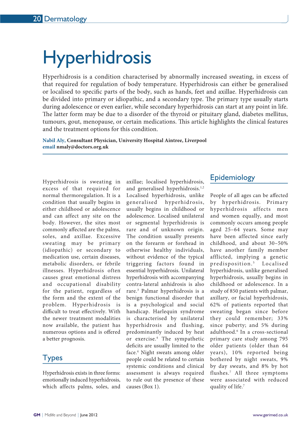 Hyperhidrosis Hyperhidrosis Is a Condition Characterised by Abnormally Increased Sweating, in Excess of That Required for Regulation of Body Temperature