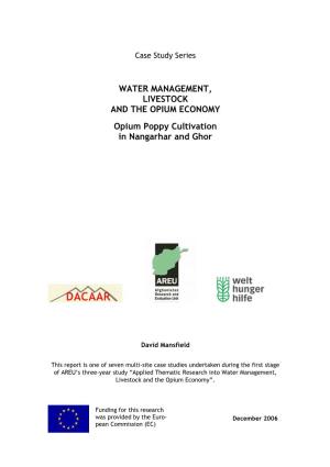 WATER MANAGEMENT, LIVESTOCK and the OPIUM ECONOMY Opium Poppy Cultivation in Nangarhar and Ghor