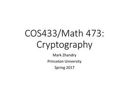 COS433/Math 473: Cryptography Mark Zhandry Princeton University Spring 2017 Previously