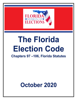 The Florida Election Code Chapters 97 –106, Florida Statutes