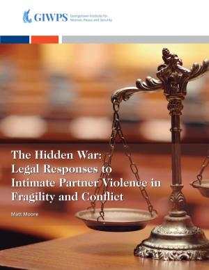 The Hiddenhidden War:War: Legallegal Responsesresponses Toto Intimateintimate Partnerpartner Violenceviolence Inin Fragilityfragility Andand Conﬂictconﬂict
