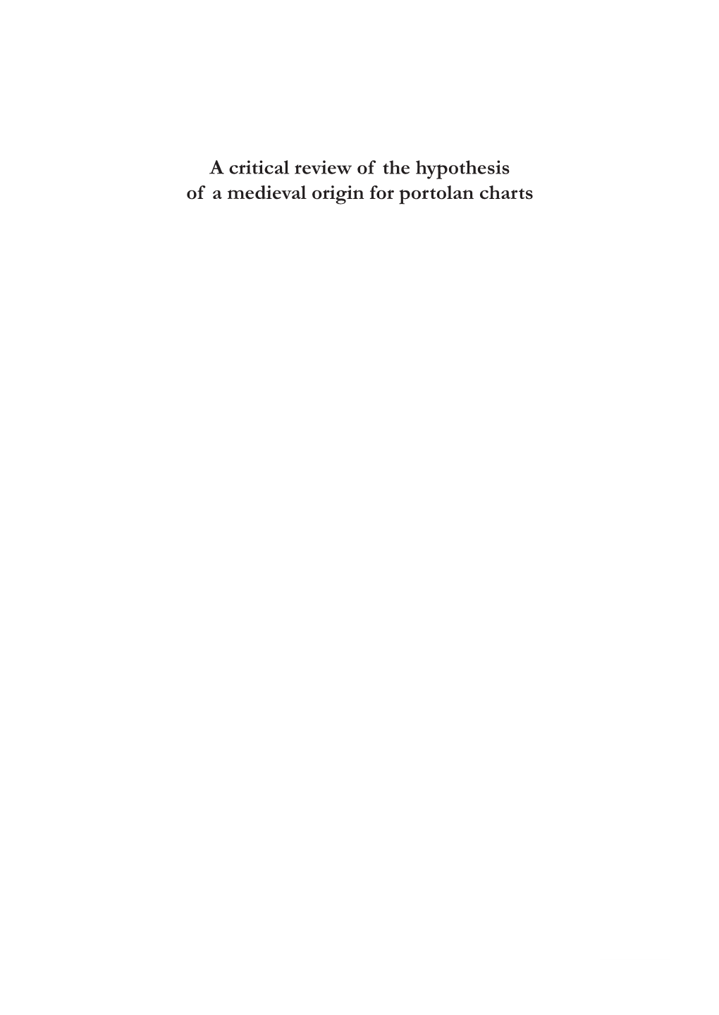 A Critical Review of the Hypothesis of a Medieval Origin for Portolan Charts