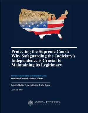 Protecting the Supreme Court: Why Safeguarding the Judiciary’S Independence Is Crucial to Maintaining Its Legitimacy