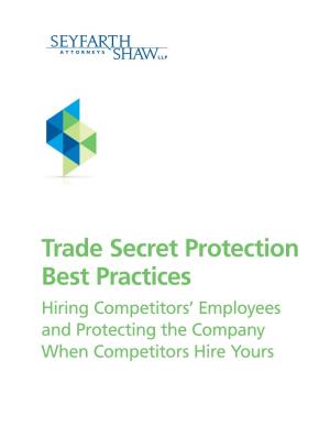 Trade Secret Protection Best Practices Hiring Competitors’ Employees and Protecting the Company When Competitors Hire Yours Presented By