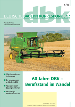 60 Jahre DBV – Verbände Im DBV ■ Neue Generation Berufsstand Im Wandel Bauernpräsidenten ■ Nachgefragt