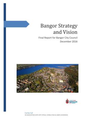 Bangor Strategy and Vision Final Report for Bangor City Council December 2016