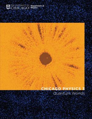 CHICAGO PHYSICS 3 Quantum Worlds