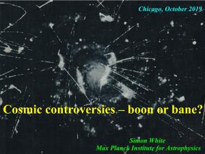 Cosmic Controversies – Boon Or Bane?