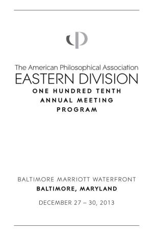 The American Philosophical Association EASTERN DIVISION ONE HUNDRED TENTH ANNUAL MEETING PROGRAM