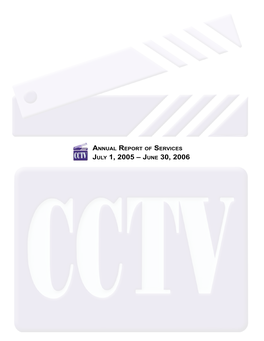 July 1, 2005 – June 30, 2006 CCTV’S MISSION STATEMENT Empowering People to Communicate and Providing Community Information Through Television