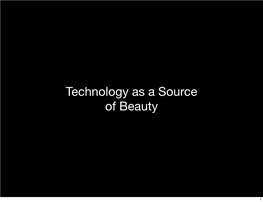 Technology As a Source of Beauty