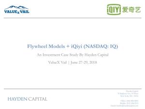 Flywheel Models + Iqiyi (NASDAQ: IQ) an Investment Case Study by Hayden Capital Valuex Vail | June 27-29, 2018