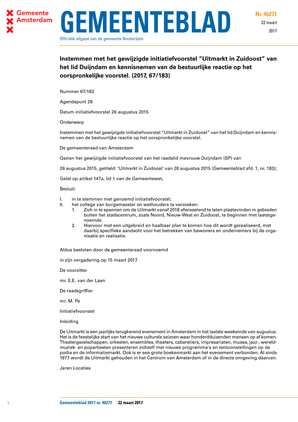 Instemmen Met Het Gewijzigde Initiatiefvoorstel “Uitmarkt in Zuidoost” Van Het Lid Duijndam En Kennisnemen Van De Bestuurlijke Reactie Op Het Oorspronkelijke Voorstel