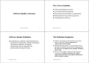 Software Quality Assurance  Process-Based (Conformance to Requirements)  Product-Based (You Get What You Pay For)  Transcendent (Excellence)