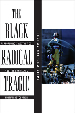 Performance, Aesthetics, and the Unfinished Haitian Revolution Jeremy Matthew Glick