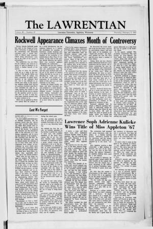 The LAWRENTIAN Volume 80 - Number 17 Lawrence University, Appleton, Wisconsin Thursday, February 9, 1967 Rockwell Appearance Climaxes Month of Controversy