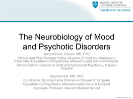 The Neurobiology of Mood and Psychotic Disorders Jacqueline A