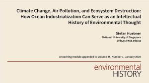 Climate Change, Air Pollution, and Ecosystem Destruction: How Ocean Industrialization Can Serve As an Intellectual History of Environmental Thought