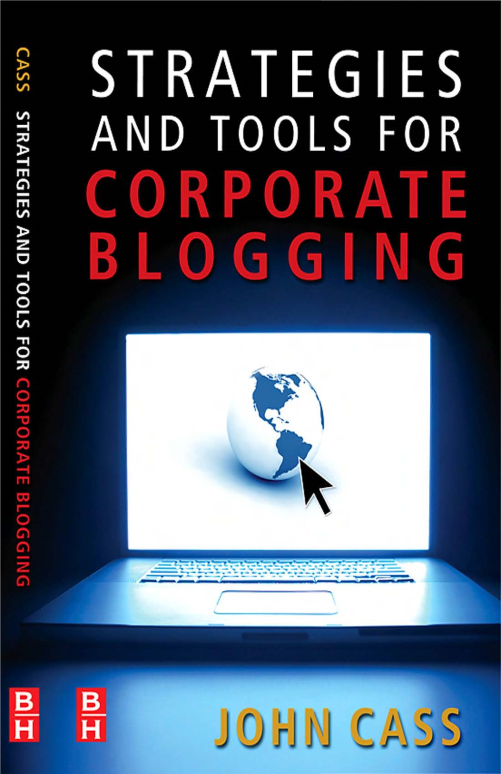Strategies and Tools for Corporate Blogging This Page Intentionally Left Blank Strategies and Tools for Corporate Blogging