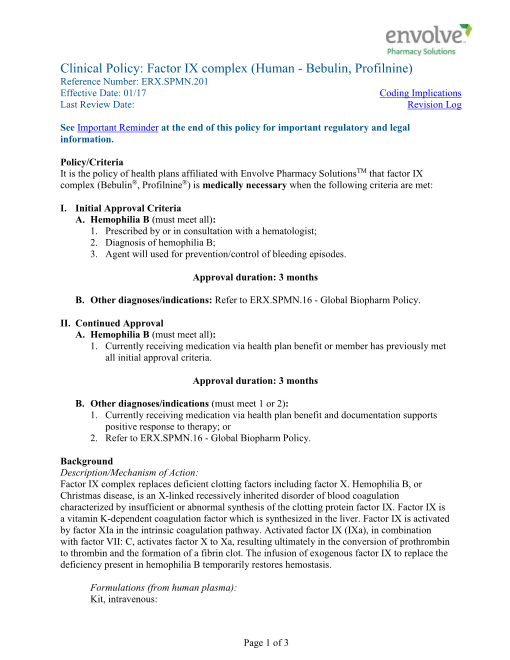 Factor IX Complex (Human - Bebulin, Profilnine) Reference Number: ERX.SPMN.201 Effective Date: 01/17 Coding Implications Last Review Date: Revision Log