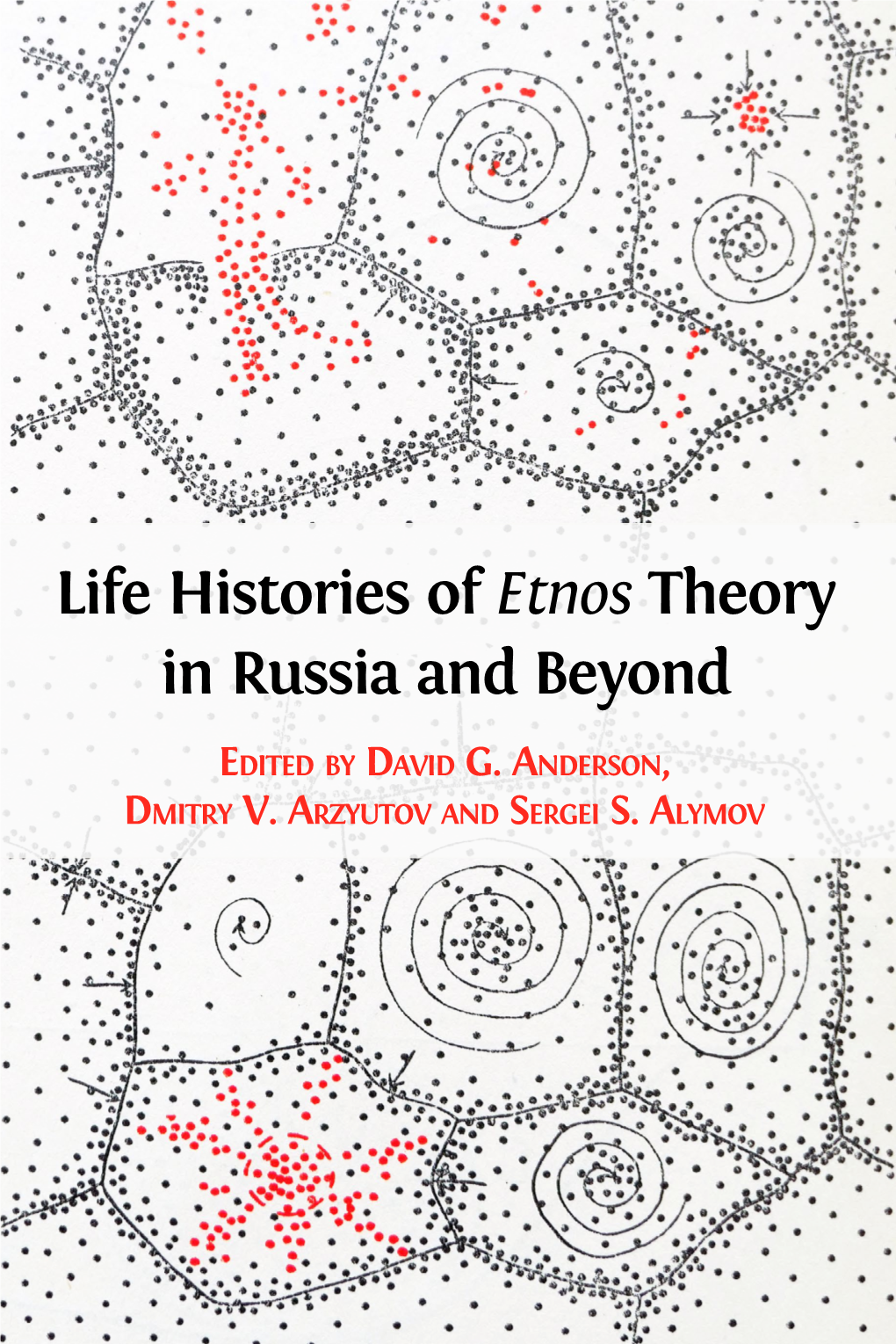 Life Histories of Etnos Theory in Russia and Beyond