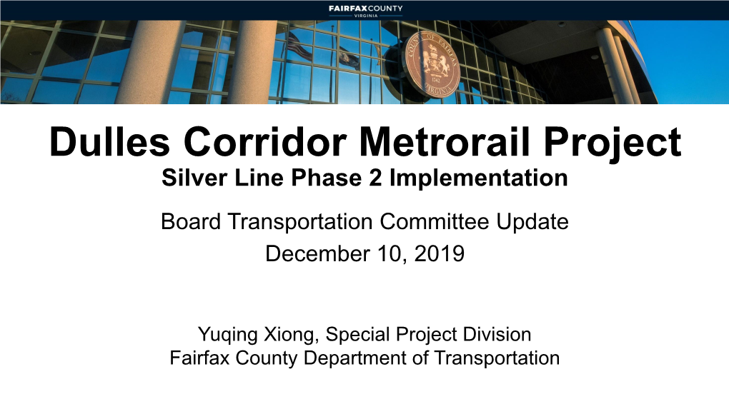 Dulles Corridor Metrorail Project Silver Line Phase 2 Implementation Board Transportation Committee Update December 10, 2019