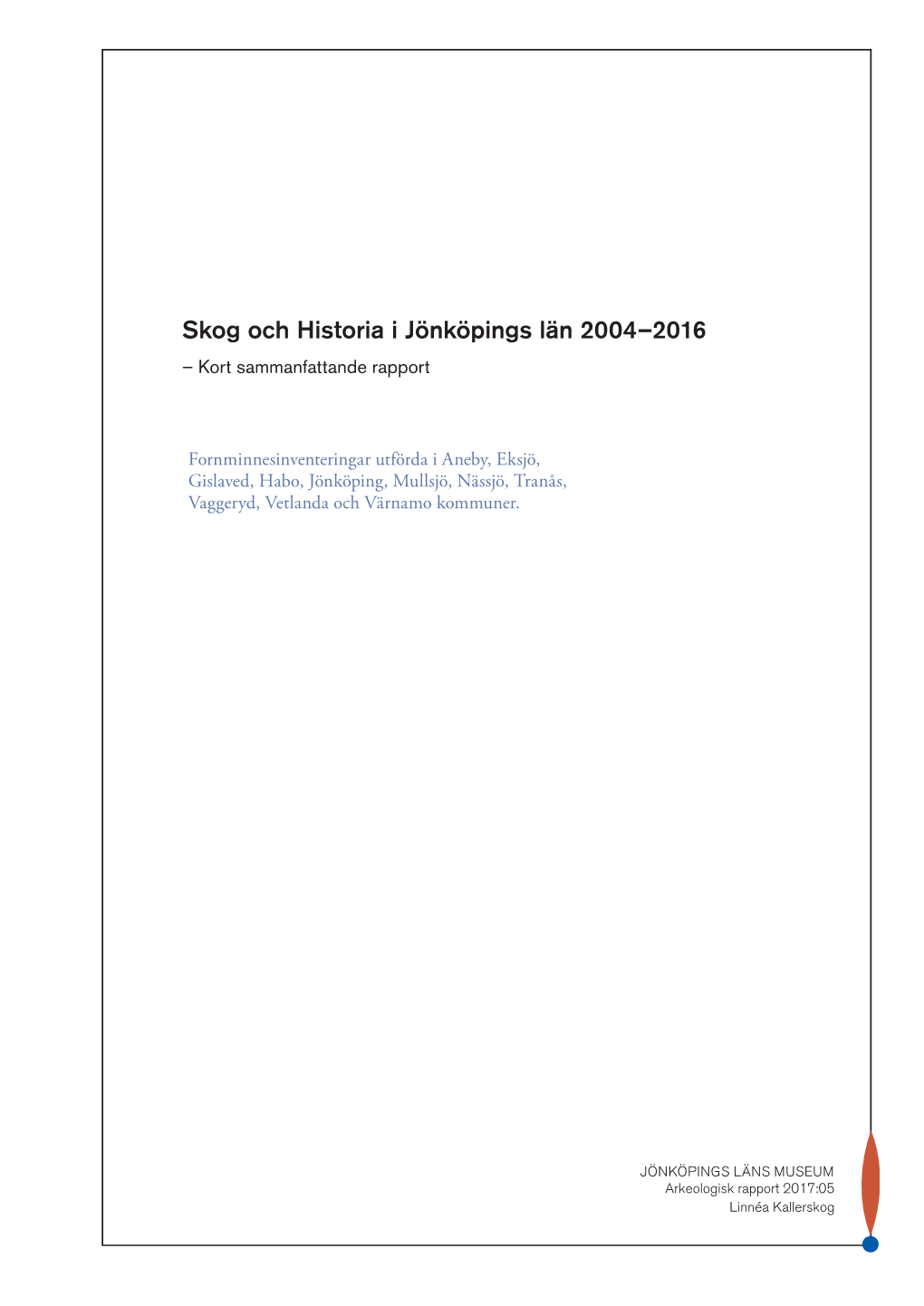 Skog Och Historia I Jönköpings Län 2004–2016 – Kort Sammanfattande Rapport