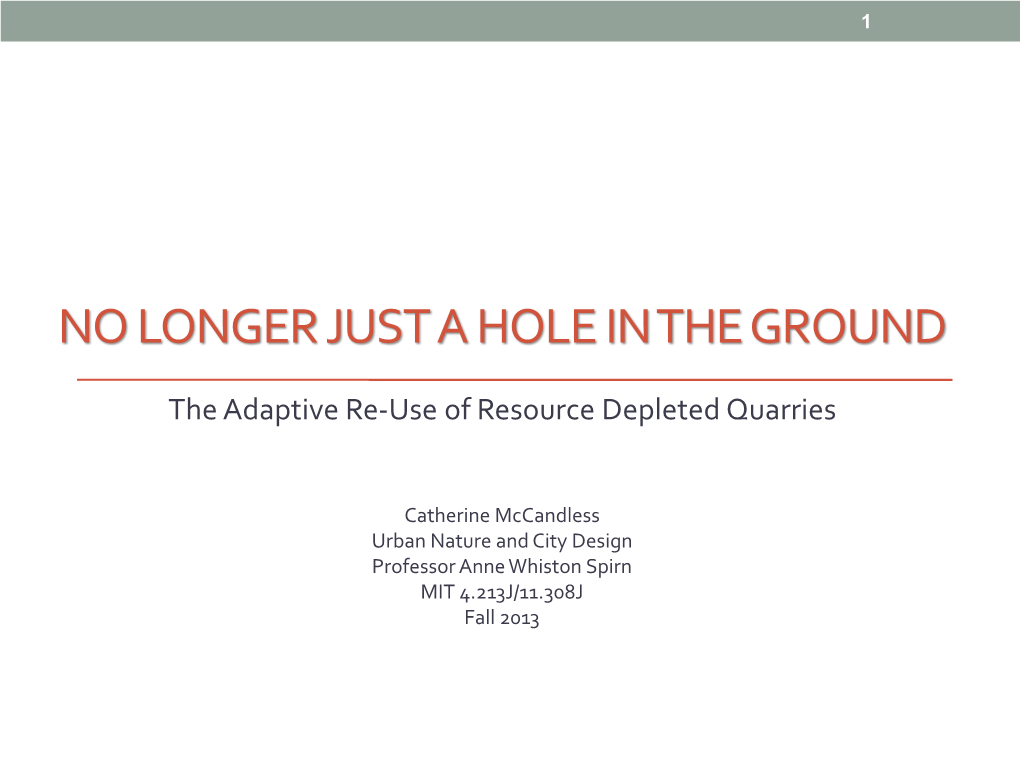 No Longer Just a Hole in the Ground the Adaptive Re-Use of Derelict Quarries