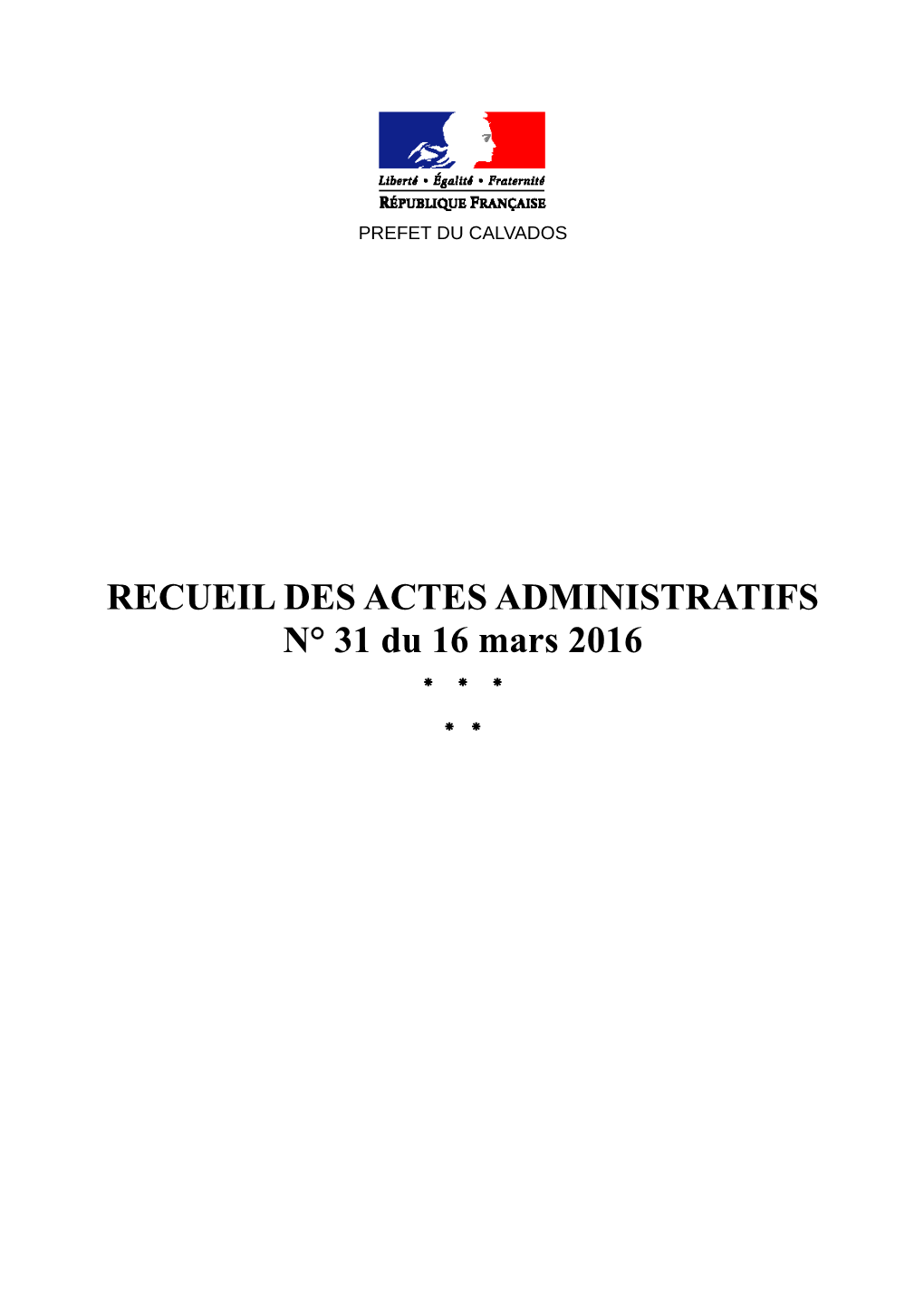 RECUEIL DES ACTES ADMINISTRATIFS N° 31 Du 16 Mars 2016 * * * * * S O M M a I R E