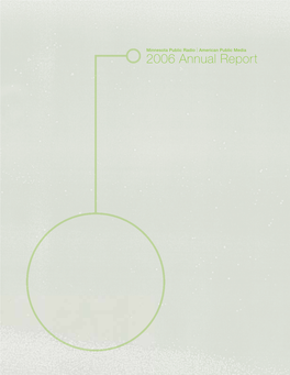 2006 Annual Reportreport This Has Been a Remarkable Year for Minnesota Public Radio and American Public Media