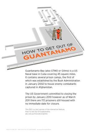 Guantanamo Bay (Also GTMO Or Gitmo) Is a US Naval Base in Cuba Covering 45 Square Miles