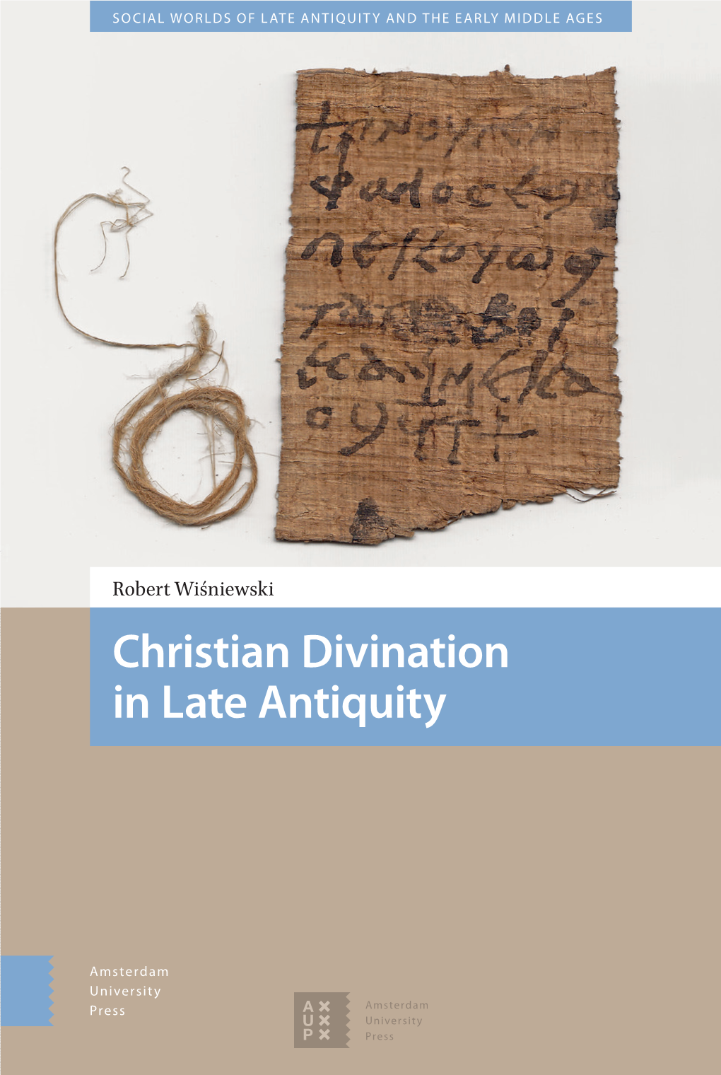 Christian Divination in Late Antiquity Late in Divination Christian