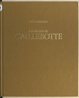 Les Dessins De CAILLEBOTTE @ Hermé, Mai 1989 Editions Hermé 3, Rue Du Regard — 75006 Paris Tél