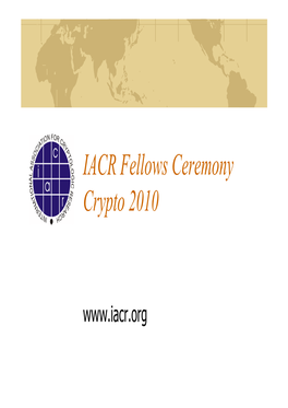IACR Fellows Ceremony Crypto 2010