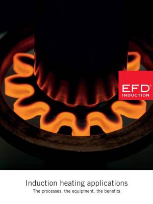 Induction Heating Applications the Processes, the Equipment, the Benefits CONTENTS